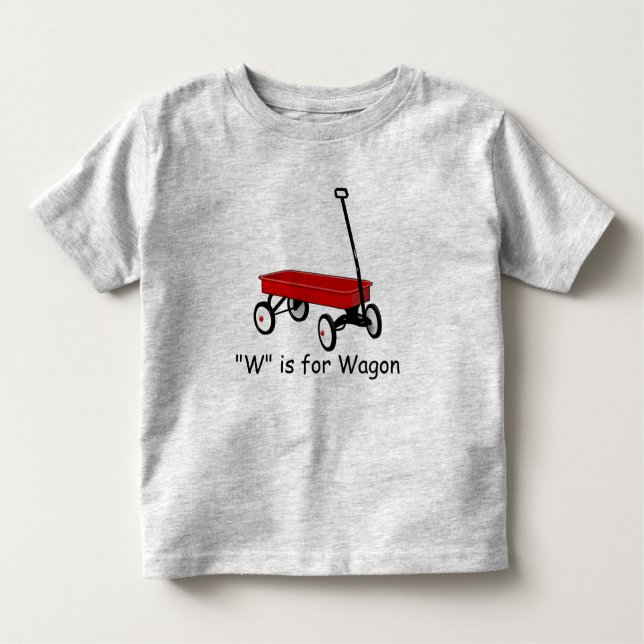 W is for Wagon Learn to Spell Toddler T-Shirt (Front)
