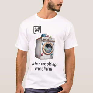 W is for Washing Machine T-Shirt