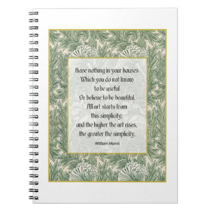W Morris Quote - Have nothing in your house... Notebook