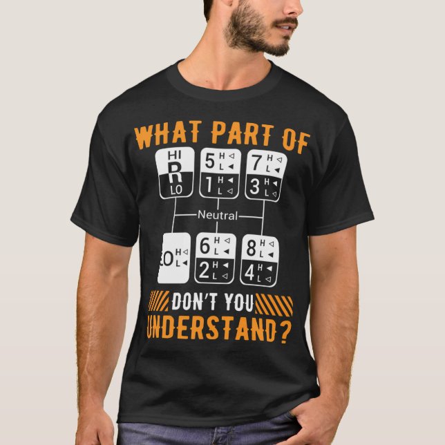 W P Don't You Understand Trucker Dad S T-Shirt (Front)