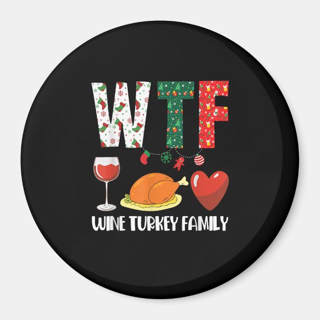 W T F Wine Turkey Family Christmas Funny Magnet (Front)