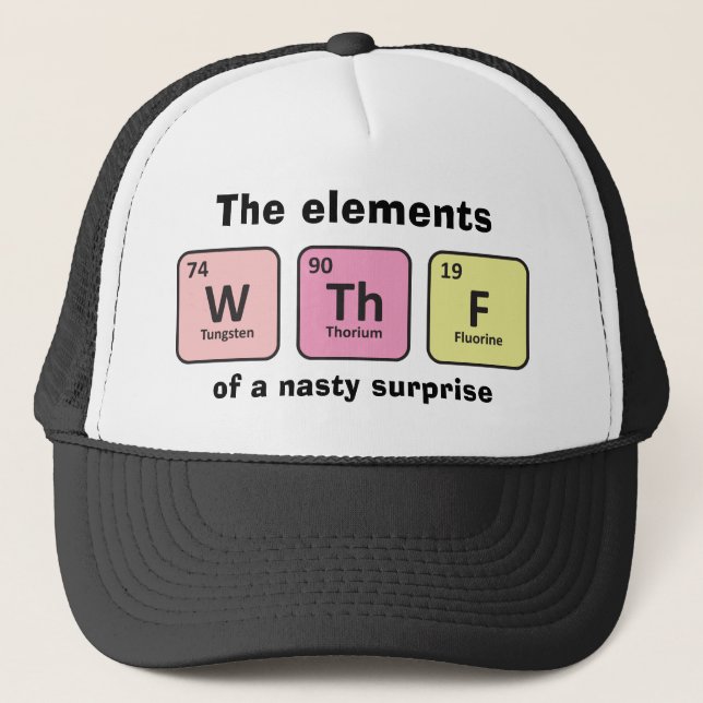 'W Th F: The elements of a nasty surprise' funny Trucker Hat (Front)