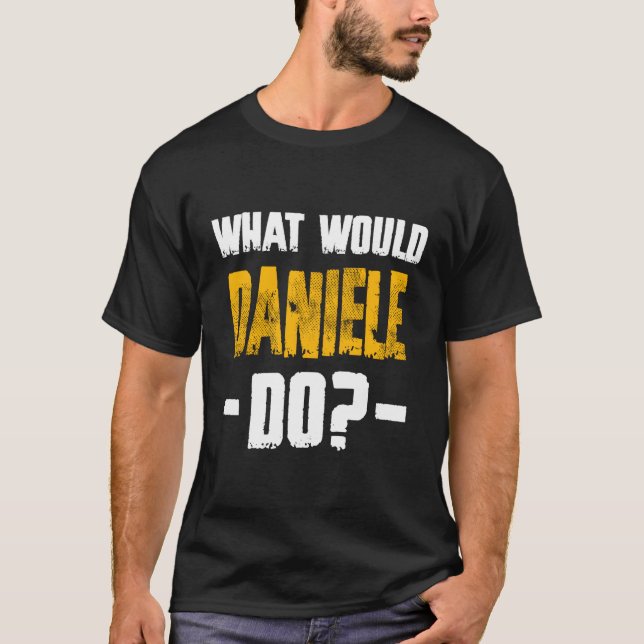 W Would Daniele Do Name Daniele T-Shirt (Front)