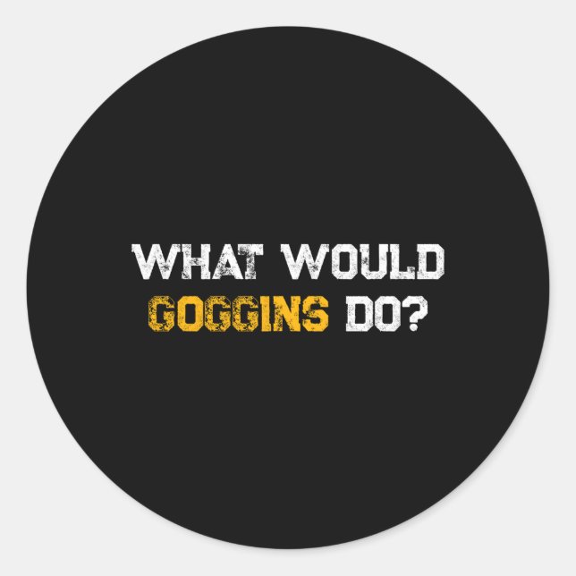 W Would Goggins Do Classic Round Sticker (Front)
