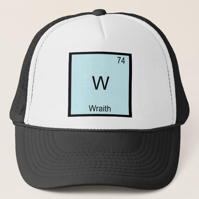 W - Wraith Funny Chemistry Element Symbol T-Shirt Trucker Hat (Front)