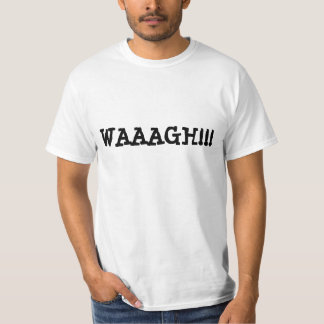 WAAAGH!!! T-Shirt