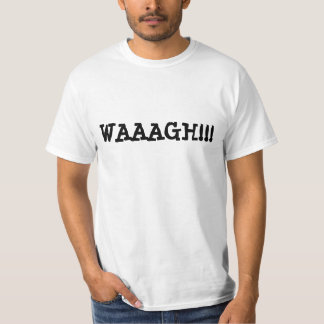 WAAAGH!!! T-Shirt