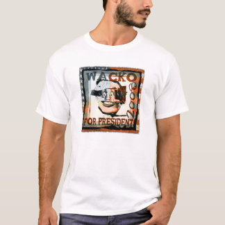 wacko for president... T-Shirt