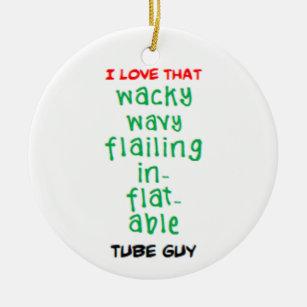 wacky wavy tube guy   ceramic ornament