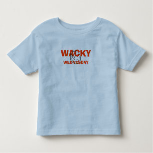 WACKY , WEDNESDAY TODDLER T-Shirt
