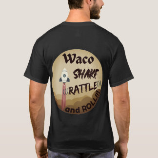 Waco Shake Rattle and Roll Unisex  T-Shirt