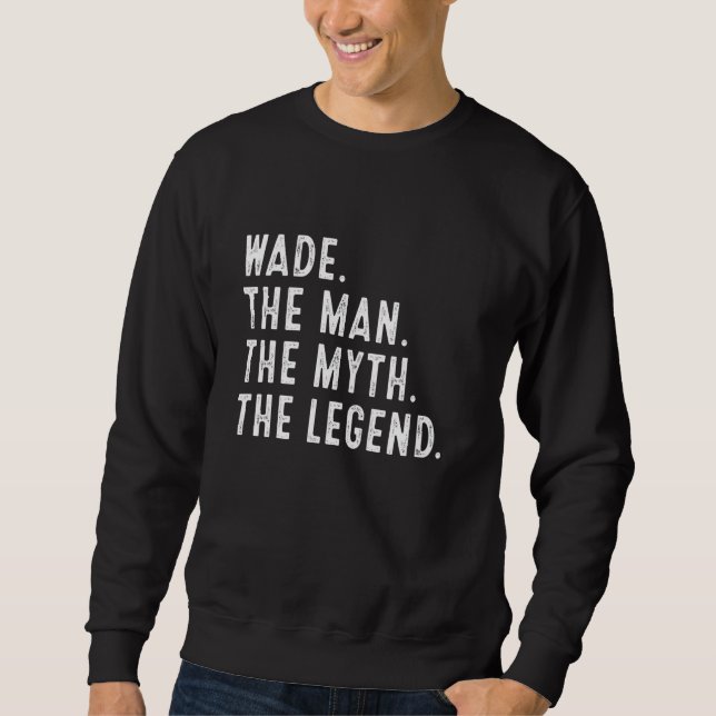 WADE The Man The Myth The Legend Shirt Funny  WADE (Front)
