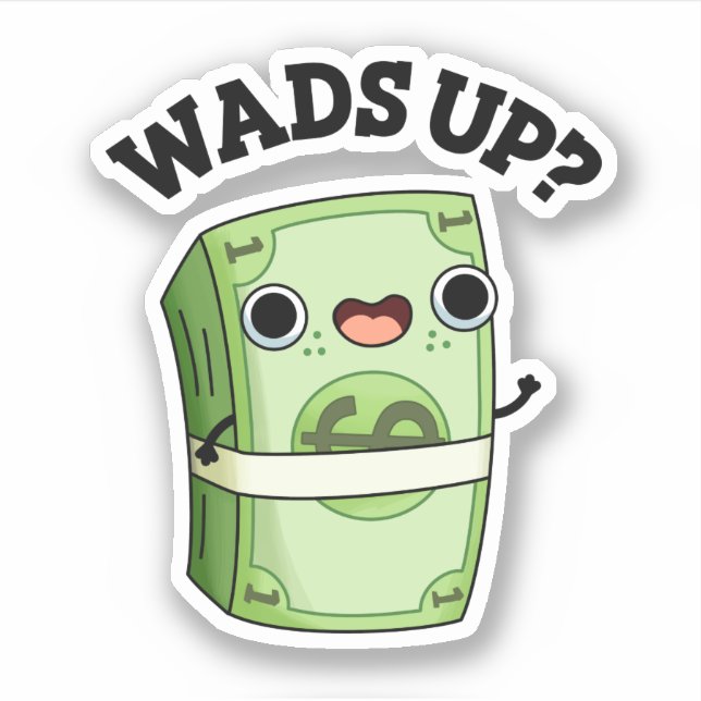 Wads Up Funny Money Pun  (Front)
