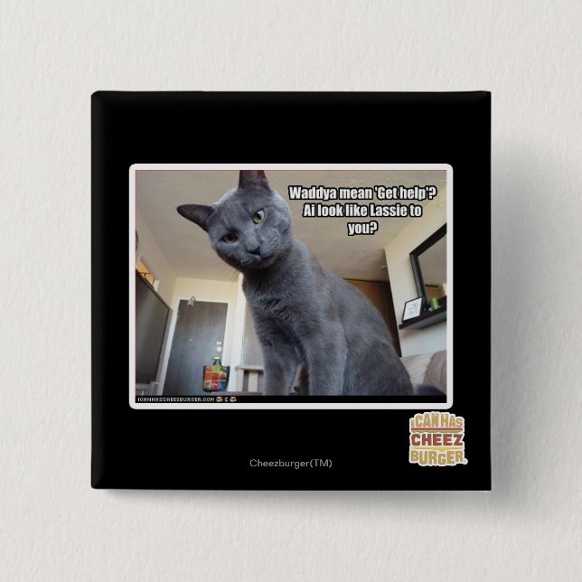 Wadya mean 'Get help'? 15 Cm Square Badge (Front)