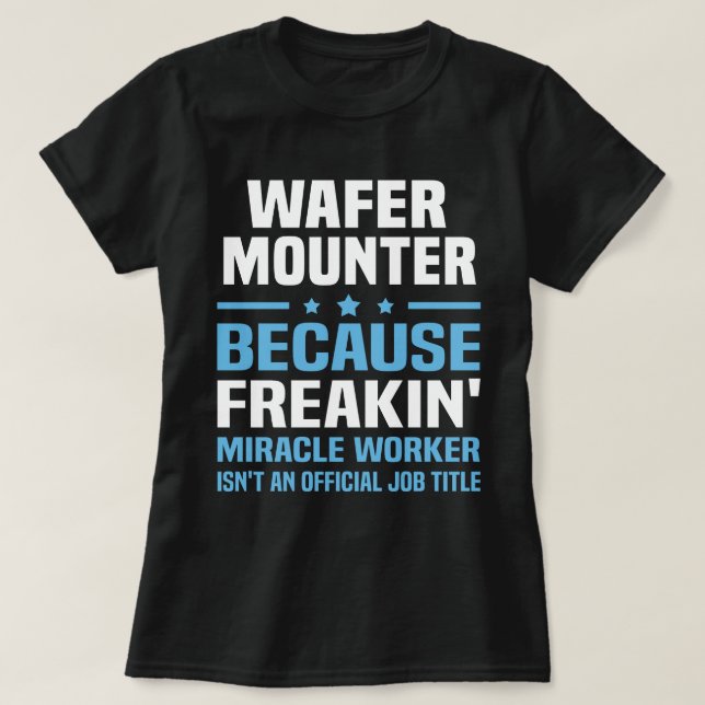 Wafer Mounter T-Shirt (Design Front)