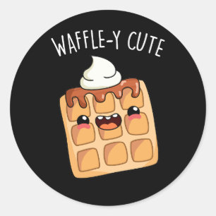 Waffle-y Funny Waffle Pun  Classic Round Sticker