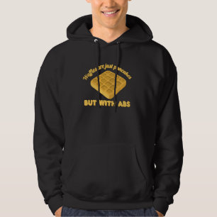 Waffles Are Just Pancakes With Abs Funny Breakfast Hoodie