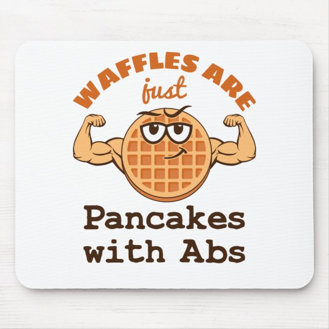 Waffles Are Just Pancakes with Abs Waffle Lover Mouse Pad (Front)