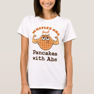 Waffles Are Just Pancakes with Abs Waffle Lover T-Shirt