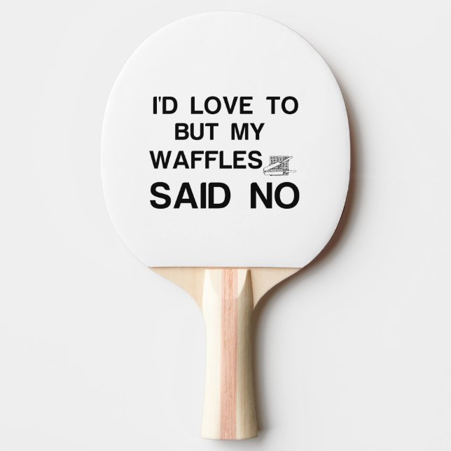 WAFFLES SAID NO PING PONG PADDLE (Front)