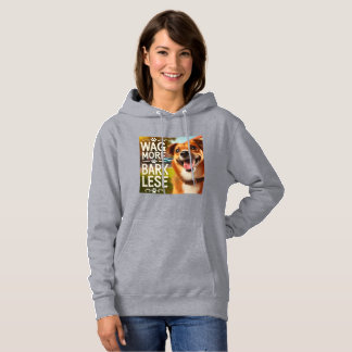 Wag More, Bark Less – A Happy Dog’s Motto Hoodie