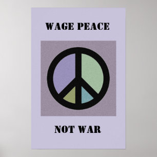 Wage Peace Not War Poster