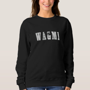 Wagmi We Are All Going To Make It Crypto Investor Sweatshirt
