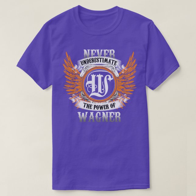 Wagner Name Shirt Never Underestimate The Power Of (Design Front)