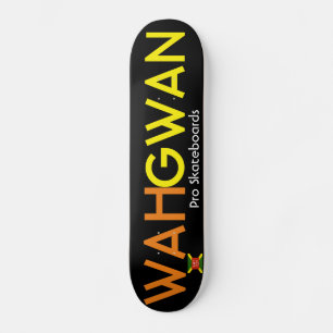 WAH GWAN Skateboard