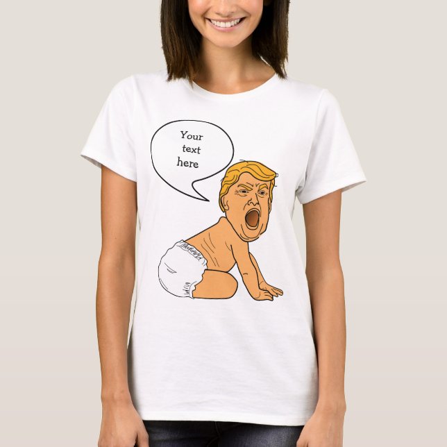 Wah Wah Wah Whining Baby Trump Template T-Shirt (Front)