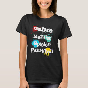 Wahre Männer Spiel, Paintball, Saying T-Shirt