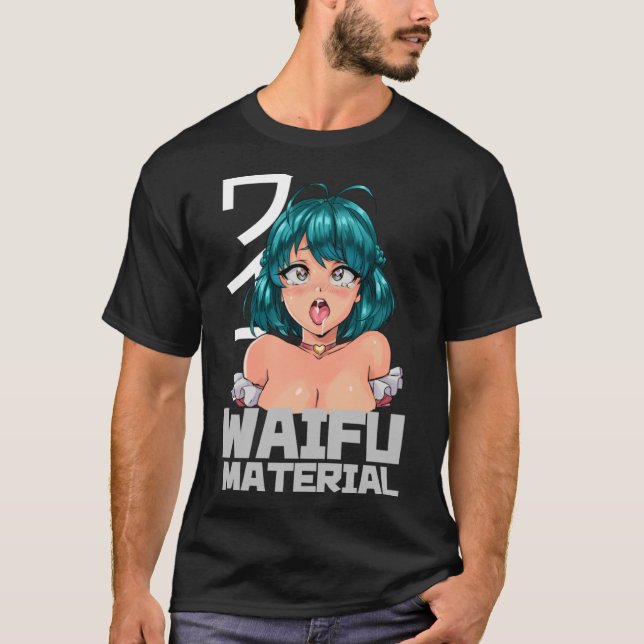 Waifu Material I Otaku Waifu T-Shirt (Front)