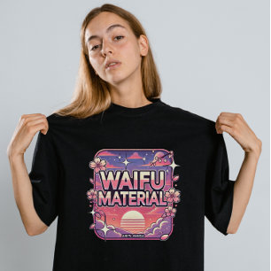 Waifu Material" T-Shirt