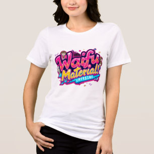 Waifu Material Tri-Blend Shirt