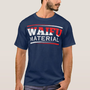 Waifu MaterialKawaii Anime Manga Japan School Nerd T-Shirt