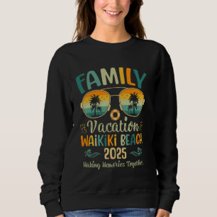 Waikiki Beach Hawaii Family Vacation 2025 Summer Sweatshirt