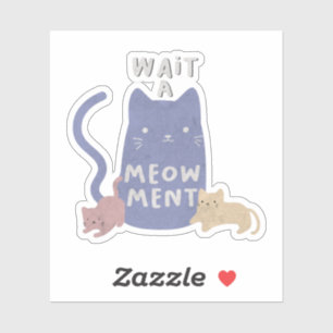 Wait a Meow-ment Cat Pun