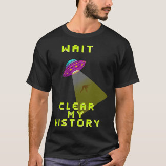 Wait Clear My History T-Shirt