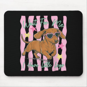 Wait For Have Little Legs Funny Dachshund Puppy Mouse Pad
