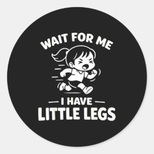 Wait for have little legs funny kids running humou classic round sticker