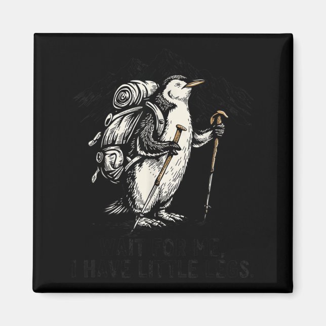 Wait For Have Little Legs Penguin Hiking Funny Magnet (Front)