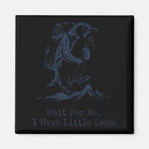 Wait For Have Little Legs Penguin Hiking Funny Magnet