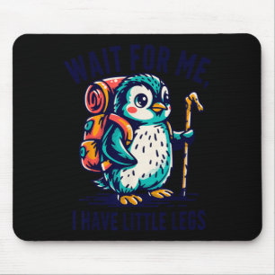 Wait For Have Little Legs Penguin Hiking Funny Mouse Pad