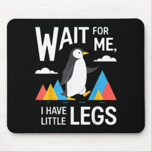 Wait For Have Little Legs Penguin Hiking Funny Mouse Pad