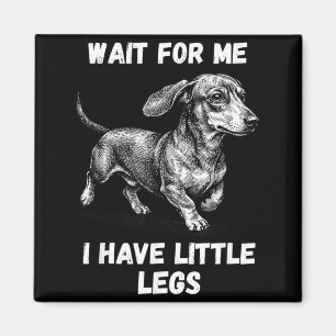 Wait For Have Little Legs Toddler Dachshund Dog Magnet