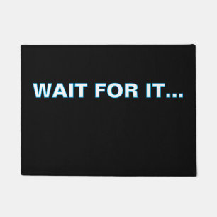 ''Wait For It'' Doormat