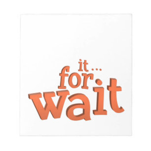 Wait For It Text Quote Notepad