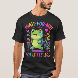 Wait For Me I Got Little Legs Cute Frog T-Shirt
