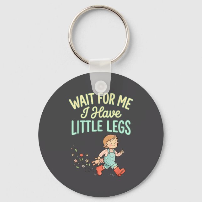 Wait For Me I Have Little Legs Funny Toddler Kids  Key Ring (Front)