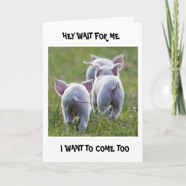 **WAIT FOR ME** PIGGY BIRTHDAY WISH CARD (Front)